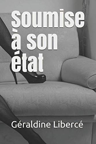Soumise à son état (French Edition) by Géraldine Libercé