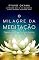 Livro O Milagre da Meditação: Conquiste paz, alegria e poder interior