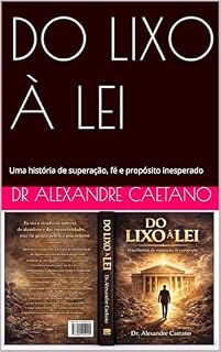 Livro DO LIXO À LEI: Uma história de superação, fé e propósito inesperado