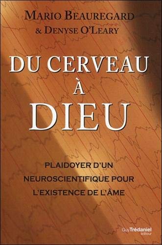 Du cerveau à Dieu : Plaidoyer d'un neuroscientifique pour l'existence de l'âme by Mario Beauregard, Denyse O'Leary