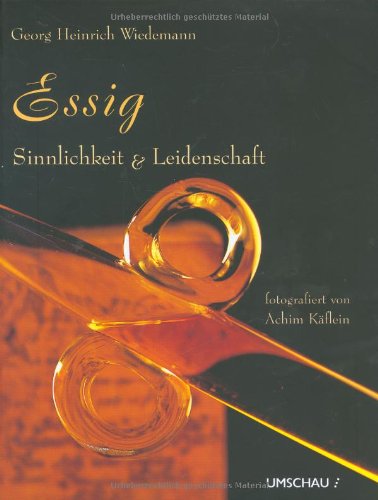 [- Essig - Sinnlichkeit und Leidenschaft -]