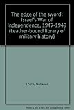 Front cover for the book The Edge of the Sword: Israel's War of Independence, 1947-1949 by Netanel Lorch