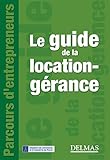 Le guide de la location-gérance - 1ère éd.: Delmas - Parcours d'entrepreneurs (French Edition) by 