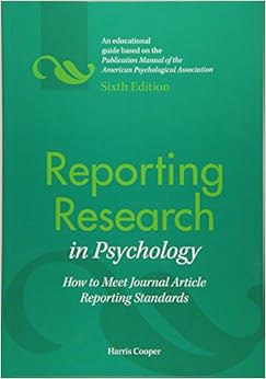 Reporting Research in Psychology: How to Meet Journal Article Reporting Standards Reporting Research in Psychology: How to Meet Journal Article Reporting Standards