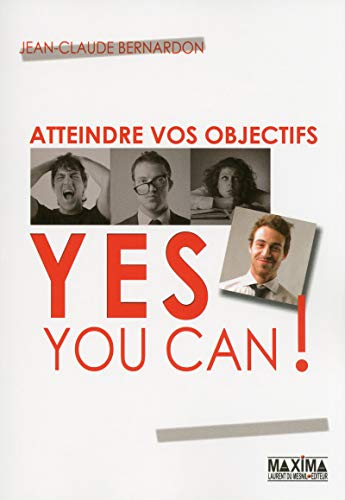 Atteindre vos objectifs - Yes you can ! (French Edition) by Jean-Claude Bernardon