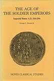 The Age of the Soldier Emperors: Imperial Rome, A.D. 244-284 (Noyes Classical Studies) by 