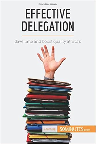 Effective Delegation: Save time and boost quality at work