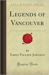 Legends Of Vancouver Forgotten Books Emily Pauline