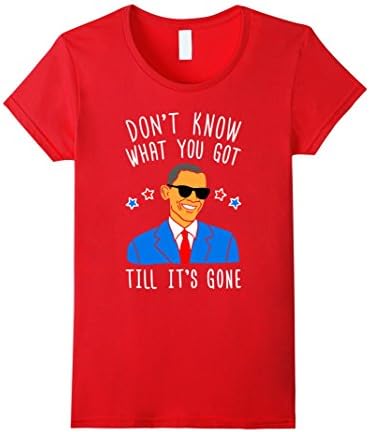 Women's Don't Know What You Got Till It's Gone Obama T-shirt Qoutes Medium Red