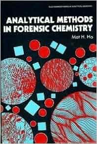 Analytical Methods In Forensic Chemistry Ellis Horwood
