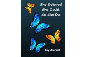 She Believed She Could, So She Did: Inspirational Quote, Butterfly Design Notebook / Journal
