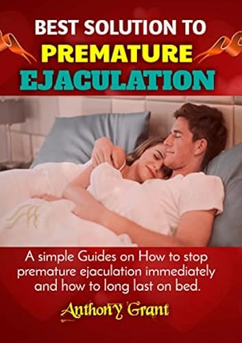 ejaculation best Premature Ejaculation: The Ultimate Guide to Overcome PE Without Anxiety,  Last Longer in Bed and Give Her Sexual Pleasure(Including the 25 Best Sex  ...
