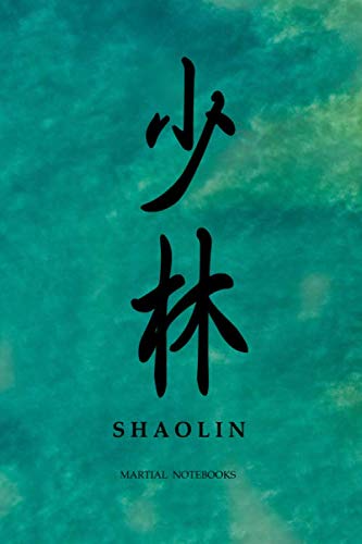 Martial Notebooks SHAOLIN: Green Matte Cover 6 x 9 (Shaolin Kung Fu Martial Way Notebooks)