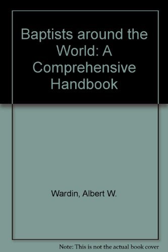 Baptists Around the World: A Comprehensive Handbook by 