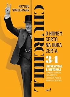 Livro Churchill: o homem certo na hora certa - 34 entrevistas e histórias