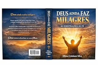 Livro Deus Ainda Faz Milagres: 60 Ministrações de Fé (Caminhos da Fé)