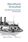 Hardluck Ironclad: The Sinking and Salvage of the Cairo by