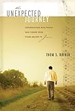 The Unexpected Journey: Conversations with People Who Turned from Other Beliefs to Jesus