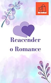 Livro Reacender o Romance: É possível viver feliz para sempre?