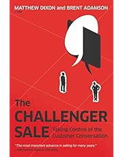 The Challenger Sale: Taking Control of the Customer Conversation