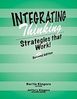 Integrating Thinking: Strategies that Work!, 2nd ed. by Bertie Kingore Ph.D. 0978704215 Book Cover