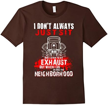 Men's I Don't Always Just Sit And Listen To My Exhaust T Shirt Large Brown