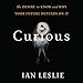 Curious: The Desire to Know and Why Your Future Depends on It