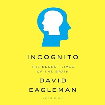 Incognito, The Secret Lives of the Brain 