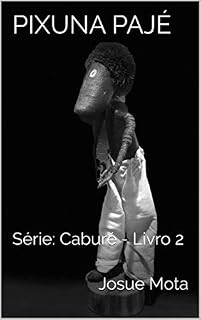 Livro PIXUNA PAJÉ: Série: Caburé - Livro 2
