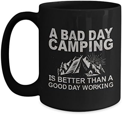 Funny Camping Coffee Mug Accessories For Mom Dad Women and Men - A Bad Camping Is Better Than A Good Day Working - Ultimate Ideal Quality Super Cool G