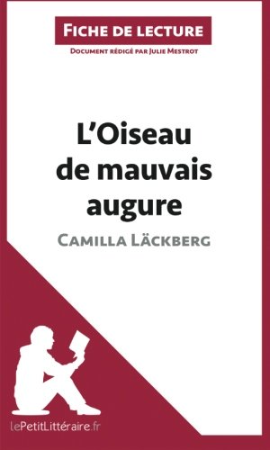 L'Oiseau de mauvais augure de Camilla Läckberg (Fiche de lecture): Résumé Complet Et Analyse Détaillée De L'oeuvre (French Edition)