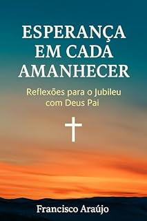 Livro Esperança em Cada Amanhecer: Reflexões para o Jubileu com Deus Pai