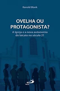 Livro Ovelha ou protagonista?: A Igreja e a nova autonomia do laicato no século 21 (Comunidade e missão)