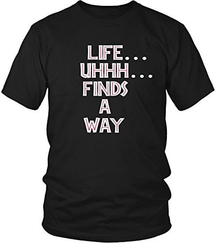Tee Spiral Life Uhhh Finds A Way - Unisex T-Shirt - Jurassic Park Quote - Dr. Malcom