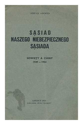 Sasiad naszego niebezpiecznego sasiada : Sowiety a Chiny 1949-1954 [Language: Polish]
