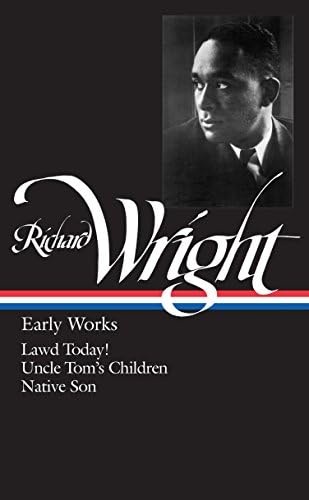 Richard Wright: Early Works (LOA #55): Lawd Today! / Uncle Tom's Children / Native Son: 1 (Library of America Richard Wright Edition)