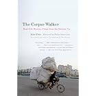 The Corpse Walker: Real Life Stories: China From the Bottom Up