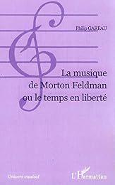 La  musique de Morton Feldman ou Le temps en liberté