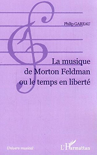 La  musique de Morton Feldman ou Le temps en liberté