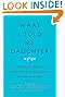 What I Told My Daughter: Lessons from Leaders on Raising the Next Generation of Empowered Women by Nina Tassler