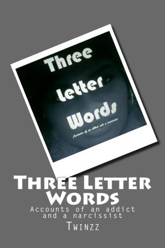 Three Letter Words: Accounts of an addict and a narcissist