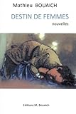 Destin de femmes (French Edition) by Mathieu Bouaich