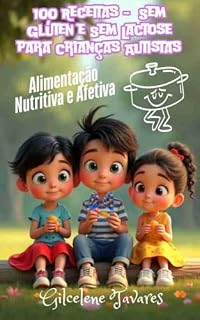 Livro Alimentação Nutritiva e Afetiva – 100 Receitas Sem Glúten e Sem Lactose para Crianças Autistas