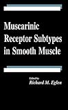 Muscarinic Receptor Subtypes in Smooth Muscle, Eglen, Richard M., 0849385490