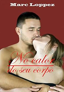 Livro No Calor do Seu Corpo: O amor entre um delegado jovem e uma escritora madura