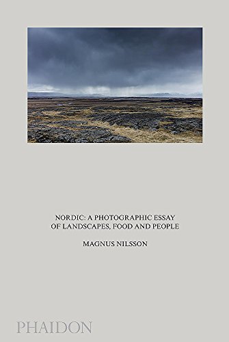 Nordic: A Photographic Essay of Landscapes, Food and People (PHOTOGRAPHY) by Magnus Nilsson