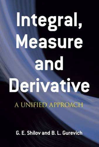 Integral, Measure and Derivative: A Unified Approach (Dover Books on Mathematics)