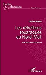 Les  rébellions touarègues au Nord-Mali