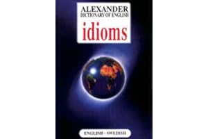 Alexander Dictionary of English Idioms: English-Swedish (Swedish Edition)
