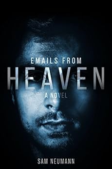 Emails from Heaven by [Neumann, Sam]
